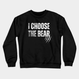 I Choose The Bear Crewneck Sweatshirt